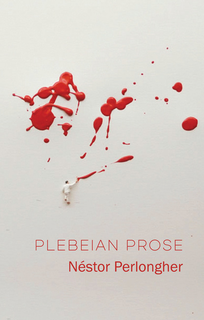 Plebeian Prose - Néstor Perlongher