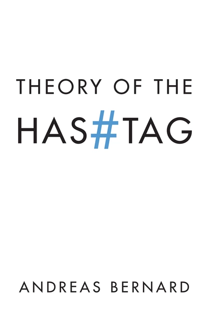 Обложка книги Theory of the Hashtag, Andreas Bernard