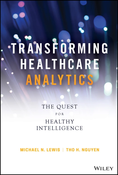 Обложка книги Transforming Healthcare Analytics, Michael N. Lewis