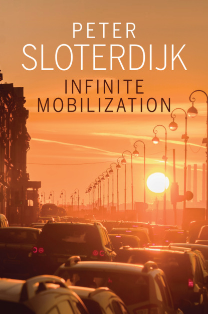 Peter  Sloterdijk - Infinite Mobilization