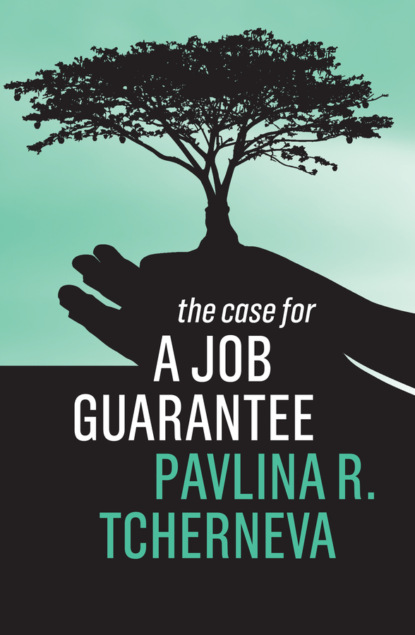 Pavlina R. Tcherneva - The Case for a Job Guarantee