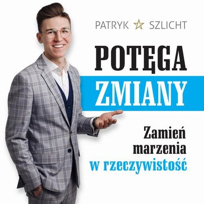 

Potęga Zmiany. Zamień marzenia w rzeczywistość