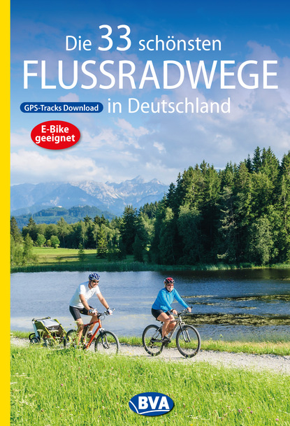 

Die 33 schönsten Flussradwege in Deutschland mit GPS-Tracks Download
