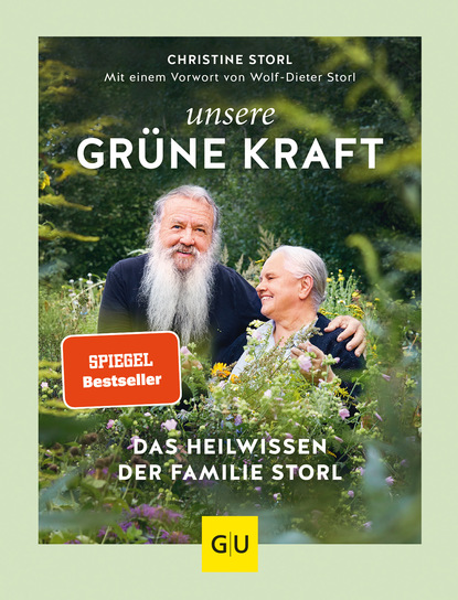 

Unsere grüne Kraft - das Heilwissen der Familie Storl