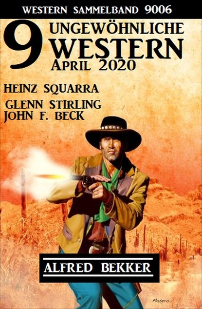 9 ungewöhnliche Western April 2020: Western Sammelband 9006