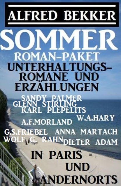 

Sommer Roman-Paket Unterhaltungsromane und Erzählungen: In Paris und andernorts