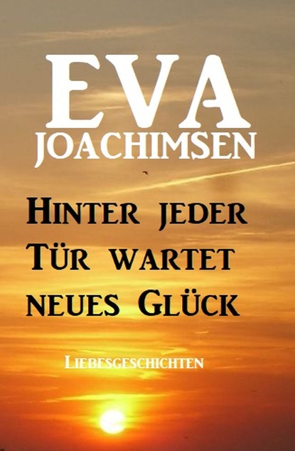 

Hinter jeder Tür wartet neues Glück: Liebesgeschichten