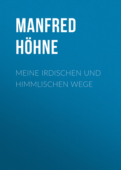 

Meine irdischen und himmlischen Wege