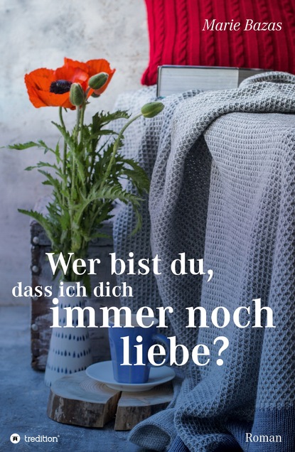 

Wer bist du, dass ich dich immer noch liebe