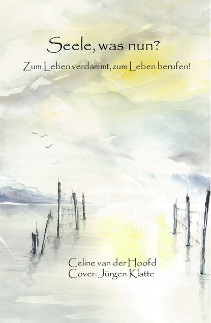 

Seele, was nun