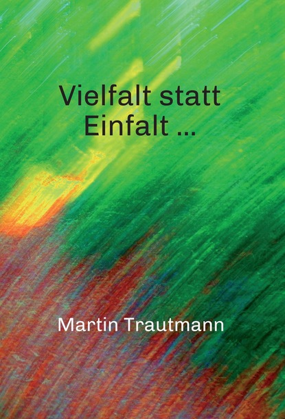 

Vielfalt statt Einfalt ...