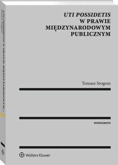 Tomasz Srogosz - Uti possidetis w prawie międzynarodowym publicznym