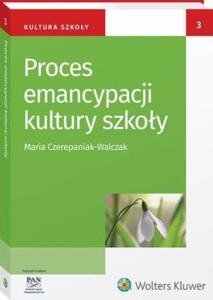 Maria Czerepaniak-Walczak - Proces emancypacji kultury szkoły