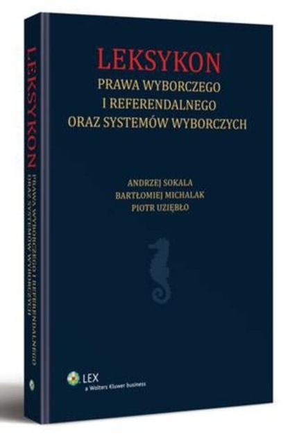 Piotr Uziębło - Leksykon prawa wyborczego i referendalnego oraz systemów wyborczych