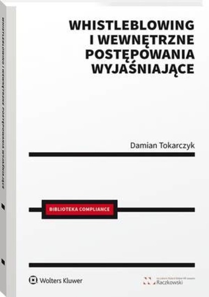 Damian Tokarczyk - Whistleblowing i wewnętrzne postępowania wyjaśniające