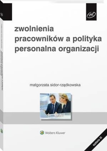 Małgorzata Sidor-Rządkowska - Zwolnienia pracowników a polityka personalna organizacji