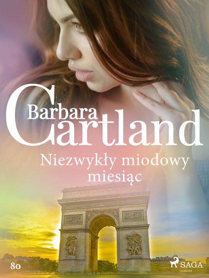 Барбара Картленд - Niezwykły miodowy miesiąc - Ponadczasowe historie miłosne Barbary Cartland