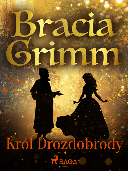 Bracia Grimm - Król Drozdobrody