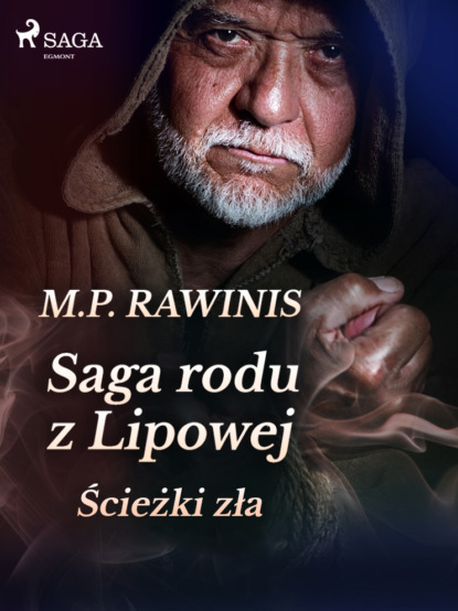Marian Piotr Rawinis - Saga rodu z Lipowej 5: Ścieżki zła