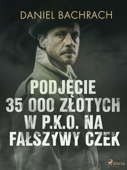 Daniel Bachrach - Podjęcie 35 000 złotych w P.K.O. na fałszywy czek