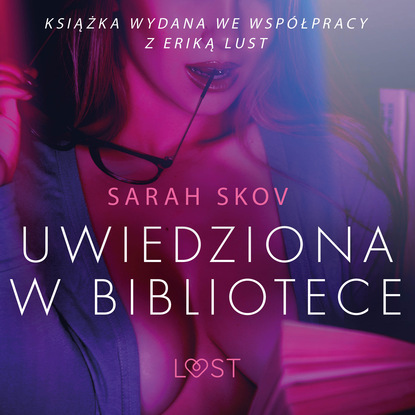 Sarah Skov - Uwiedziona w bibliotece - opowiadanie erotyczne