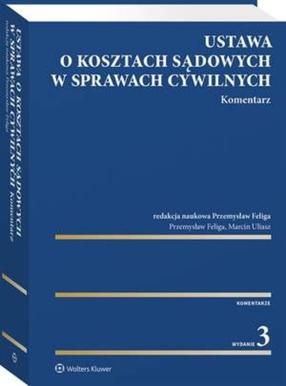 Marcin Uliasz - Ustawa o kosztach sądowych w sprawach cywilnych. Komentarz