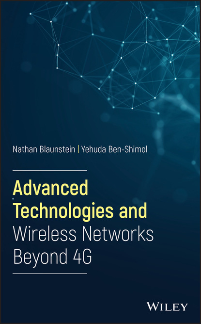 Nathan Blaunstein - Advanced Technologies and Wireless Networks Beyond 4G