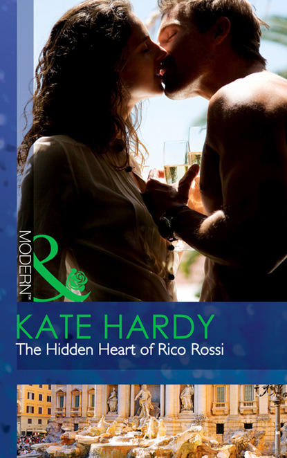 Kate Hardy - The Hidden Heart Of Rico Rossi