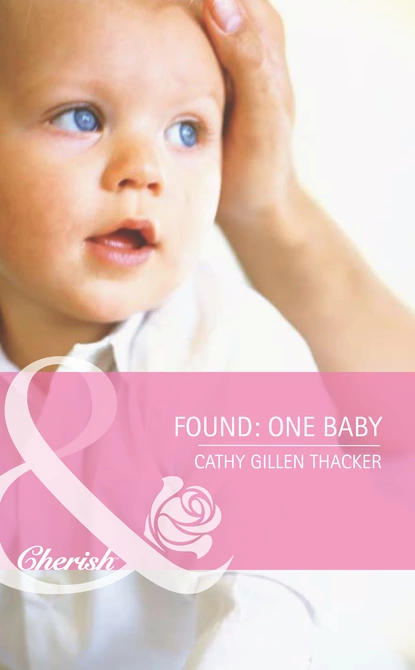 Обложка книги Found: One Baby, Cathy Gillen Thacker