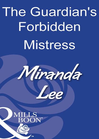 Обложка книги The Guardian's Forbidden Mistress, Miranda Lee