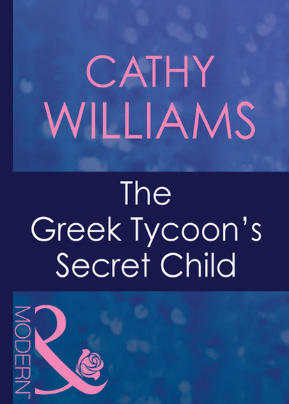 Cathy Williams - The Greek Tycoon's Secret Child