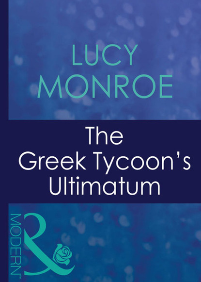 Люси Монро - The Greek Tycoon's Ultimatum