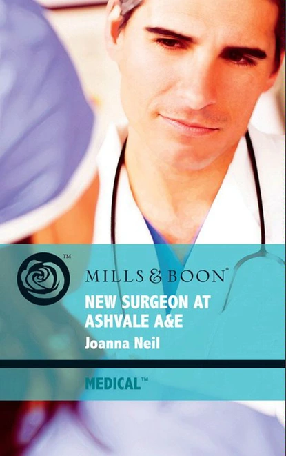 Обложка книги New Surgeon At Ashvale A&E, Joanna Neil