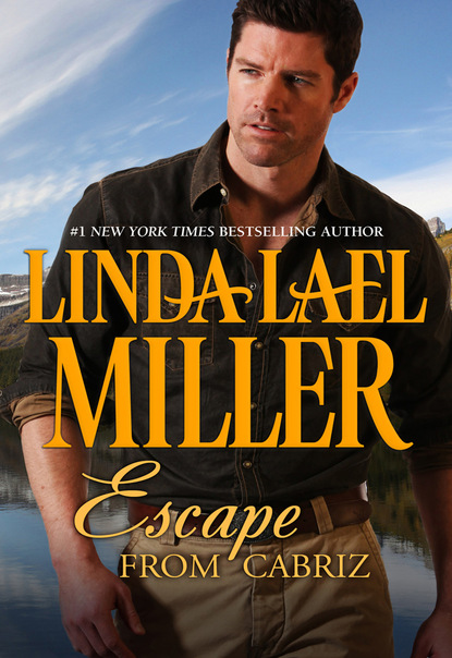 Linda Lael Miller - Escape from Cabriz