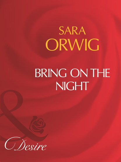 Sara Orwig - Bring On The Night