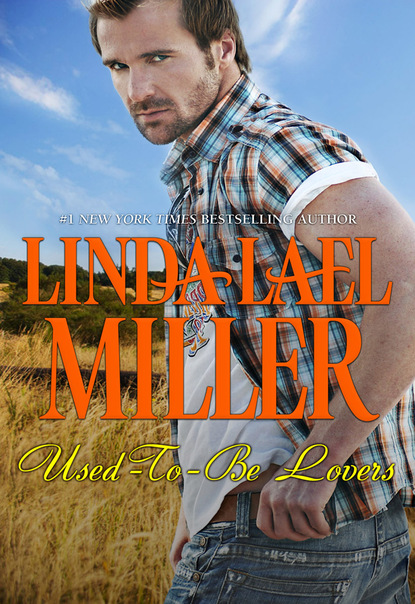 Linda Lael Miller - Used-To-Be Lovers