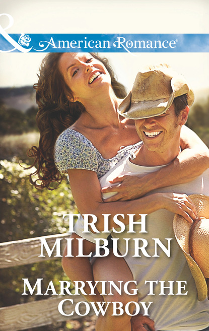 Trish  Milburn - Marrying the Cowboy