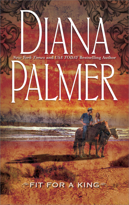 Diana Palmer - Fit for a King