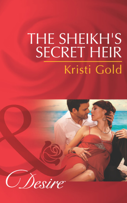 Kristi Gold - The Sheikh's Secret Heir