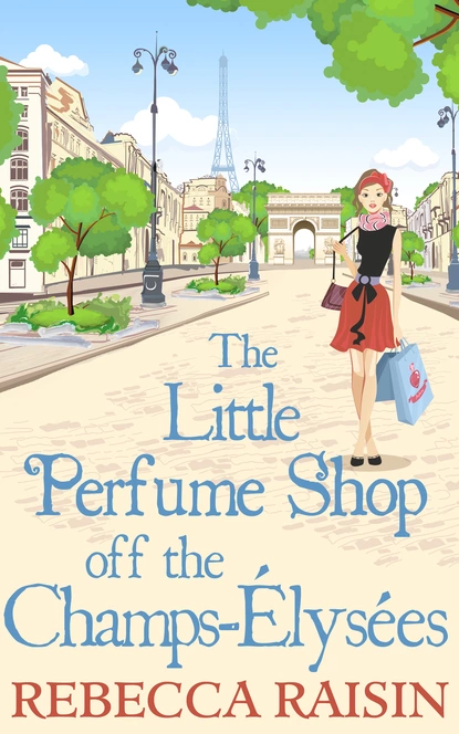 Обложка книги The Little Perfume Shop Off The Champs-Élysées, Rebecca Raisin