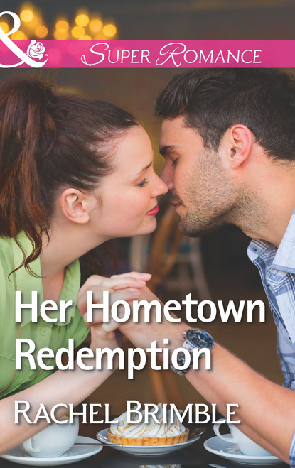 Rachel  Brimble - Her Hometown Redemption