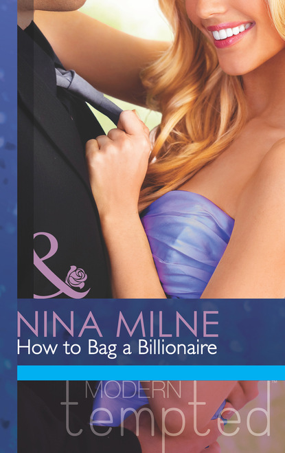 Nina Milne - How to Bag a Billionaire