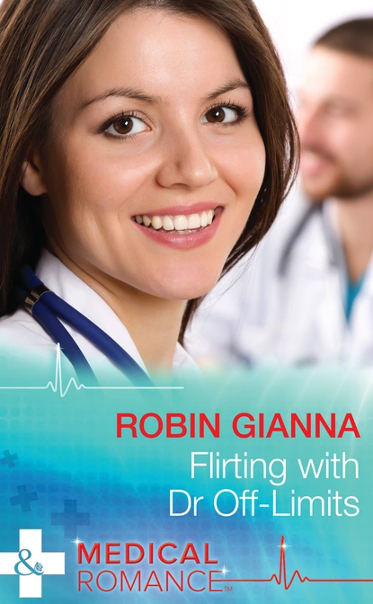 Обложка книги Flirting With Dr Off-Limits, Robin Gianna