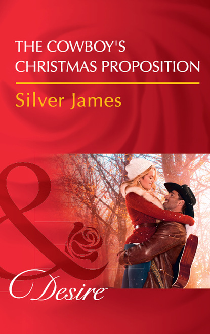 Silver James - The Cowboy's Christmas Proposition