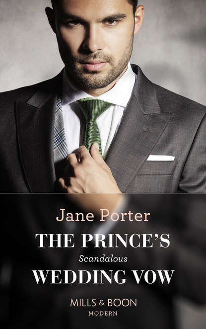 Jane Porter - The Prince's Scandalous Wedding Vow