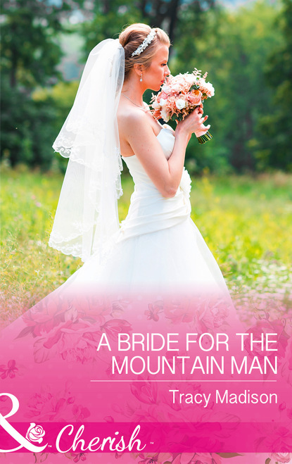 Tracy Madison - A Bride For The Mountain Man