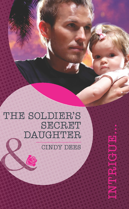 Cindy Dees - The Soldier's Secret Daughter
