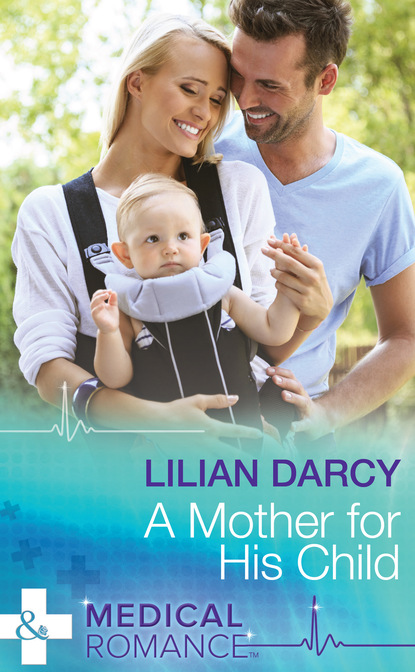 Lilian Darcy - A Mother For His Child