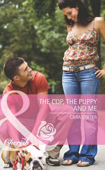 Cara Colter - The Cop, The Puppy And Me