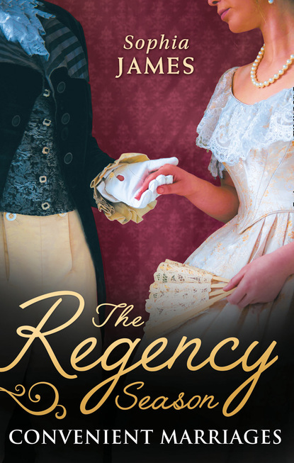 Sophia James — The Regency Season: Convenient Marriages
